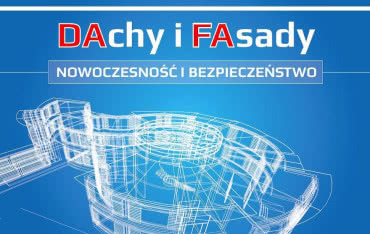"DAchy i FAsady - nowoczesność i bezpieczeństwo" - Konferencja Stowarzyszenia DAFA